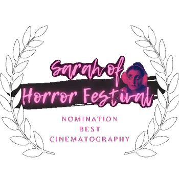 Sarah of Horror Fest - NOMINEE:Best Cinematograghy